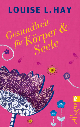 Louise Hay: Gesundheit für Körper und Seele