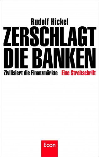 Rudolf Hickel: Zerschlagt die Banken
