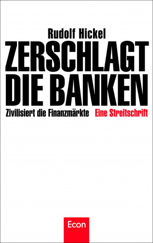 Rudolf Hickel: Zerschlagt die Banken