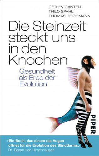 Detlev Ganten, Thilo Spahl, Thomas Deichmann: Die Steinzeit steckt uns in den Knochen