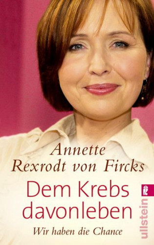 Annette Rexrodt von Fircks: Dem Krebs davonleben