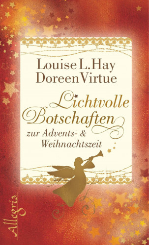 Doreen Virtue, Louise Hay: Lichtvolle Botschaften zur Advents- und Weihnachtszeit