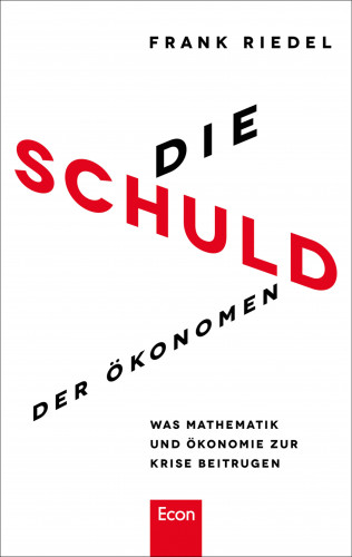 Frank Riedel: Die Schuld der Ökonomen
