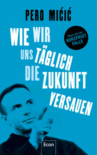 Pero Mićić: Wie wir uns täglich die Zukunft versauen