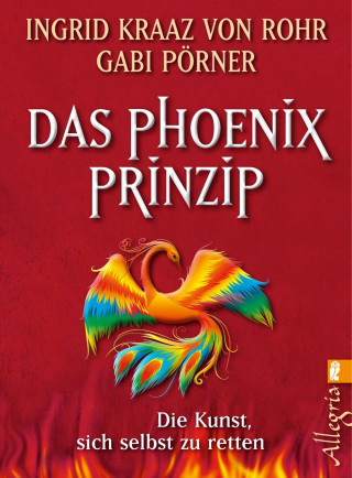 Ingrid Kraaz von Rohr, Gabi Pörner: Das Phönix-Prinzip