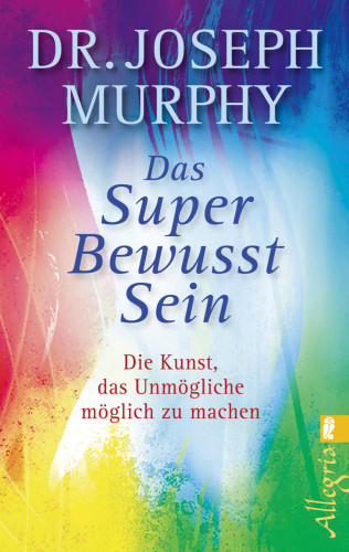 Joseph Murphy: Das Superbewusstsein