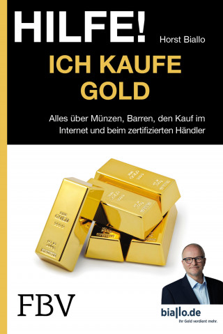 Horst Biallo: Hilfe! Ich kaufe Gold