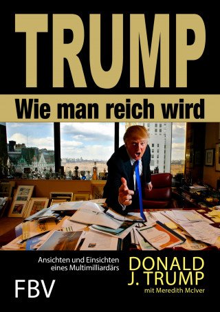 Donald J. Trump: Wie man reich wird