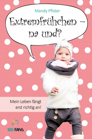 Mandy Pfister: Extremfrühchen – na und?