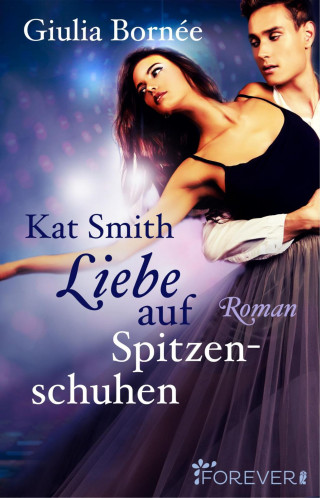 Giulia Bornée: Kat Smith - Liebe auf Spitzenschuhen