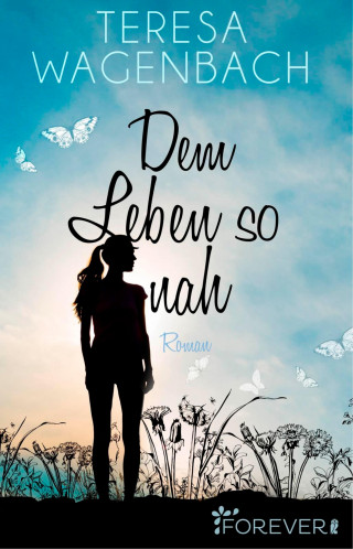 Teresa Wagenbach: Dem Leben so nah