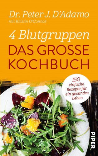 Peter J. D'Adamo, Kristin O'Connor: 4 Blutgruppen - Das große Kochbuch