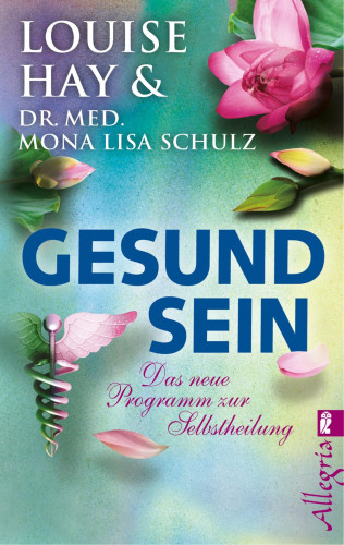 Louise Hay, Mona Lisa Schulz: Gesund Sein