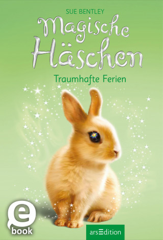 Sue Bentley: Magische Häschen – Traumhafte Ferien