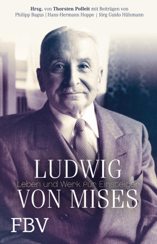 Thorsten Polleit, Philipp Bagus, Hans-Hermann Hoppe, Polleit Thorsten: Ludwig von Mises