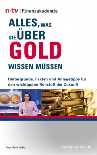 Eibl Christoph: Alles, was Sie über Gold wissen müssen