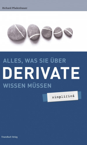 Pfadenhauer Richard: Alles was sie über Derivate wissen müssen - simplified