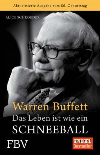 Alice Schroeder: Warren Buffett - Das Leben ist wie ein Schneeball
