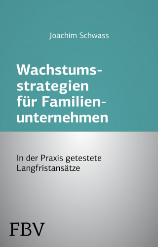 Joachim Schwass: Wachstumsstrategien für Familienunternehmen