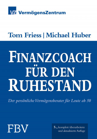 Tom Friess, Michael Huber: Finanzcoach für den Ruhestand