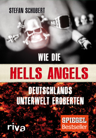 Stefan Schubert: Wie die Hells Angels Deutschlands Unterwelt eroberten