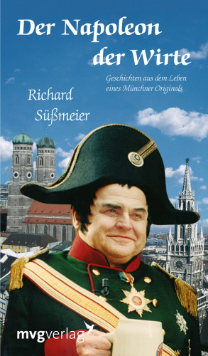 Richard Süßmeier: Der Napoleon der Wirte
