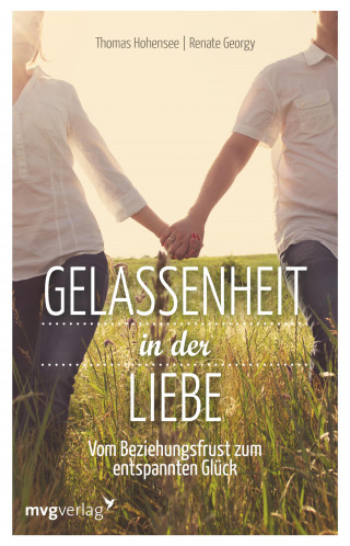 Thomas Hohensee, Renate Georgy: Gelassenheit in der Liebe
