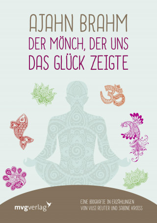 Vusi Sebastian Reuter, Sabine Kroiß: Ajahn Brahm – Der Mönch, der uns das Glück zeigte