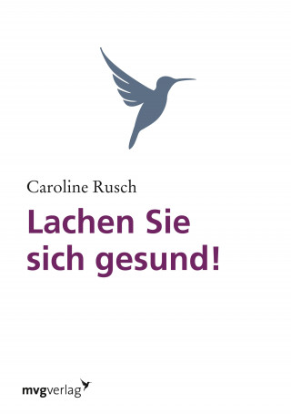 Caroline Rusch: Lachen Sie sich gesund!