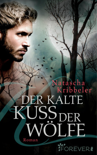 Natascha Kribbeler: Der kalte Kuss der Wölfe