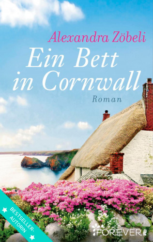 Alexandra Zöbeli: Ein Bett in Cornwall