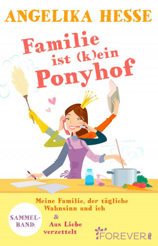 Angelika Hesse: Familie ist (k)ein Ponyhof