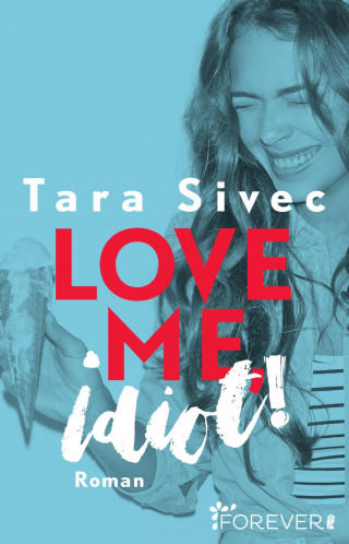 Tara Sivec: Love me, Idiot!