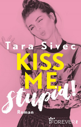 Tara Sivec: Kiss me, Stupid!