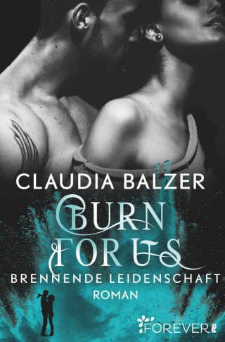 Claudia Balzer: Burn for Us - Brennende Leidenschaft
