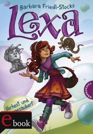Barbara Friedl-Stocks: Lexa – Verhext und weggezaubert!