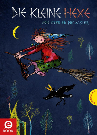 Otfried Preußler: Die kleine Hexe: Die kleine Hexe