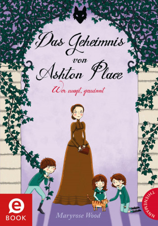 Maryrose Wood: Das Geheimnis von Ashton Place 4: Das Geheimnis von Ashton Place