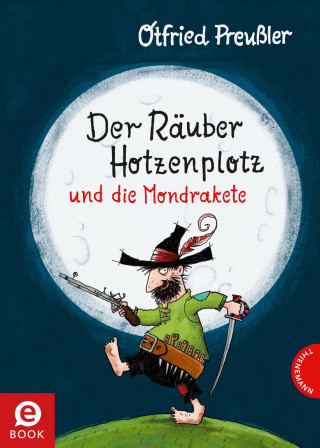 Otfried Preußler: Der Räuber Hotzenplotz: Der Räuber Hotzenplotz und die Mondrakete