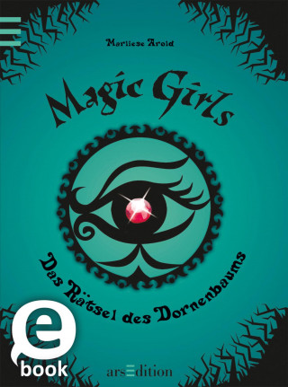 Marliese Arold: Magic Girls - Das Rätsel des Dornenbaums