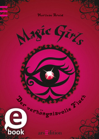 Marliese Arold: Magic Girls - Der verhängnisvolle Fluch