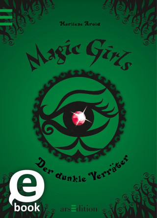 Marliese Arold: Magic Girls - Der dunkle Verräter
