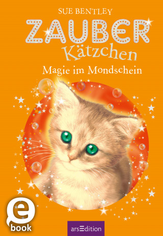 Sue Bentley: Zauberkätzchen – Magie im Mondschein