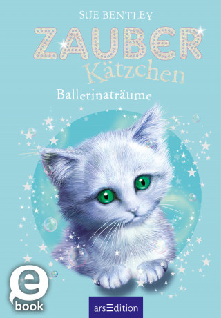 Sue Bentley: Zauberkätzchen – Ballerinaträume