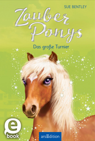 Sue Bentley: Zauberponys – Das große Turnier