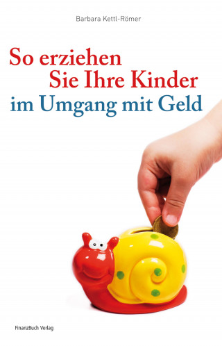 Barbara Kettl-Römer: So erziehen Sie Ihre Kinder im Umgang mit Geld
