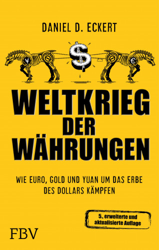 Eckert Daniel D.: Weltkrieg der Währungen