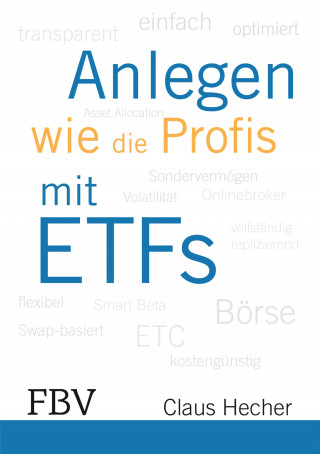 Hecher Claus: Anlegen wie die Profis mit ETFs
