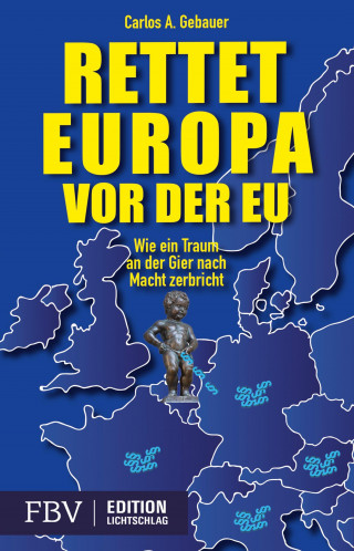 Carlos A. Gebaur: Rettet Europa vor der EU