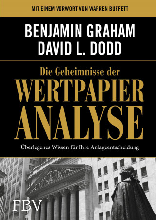 Benjamin Graham, David Dodd: Die Geheimnisse der Wertpapieranalyse